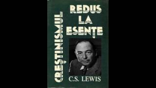 C S Lewis - Crestinismul redus la esente | Partea_1 | Audio Dan Bercian