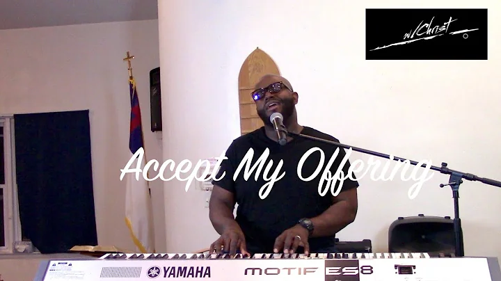 "Accept My Offering" w/Christ Ministries
