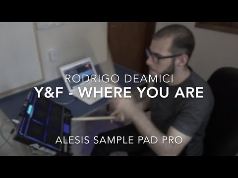 Rodrigo Deamici - Y&F / Where You Are /  Alesis Sample Pad Pro