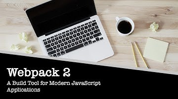 Webpack 2 - A Build Tool for Modern JavaScript Applications