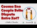 Couma ene couple evite dispute entre zot  session 3