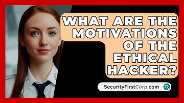 What Are The Motivations Of The Ethical Hacker? - SecurityFirstCorp.com