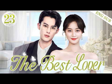 ENGSUB【The Best Lover】▶EP23 | Wang Hedi, Lan Yingying💕Good Drama