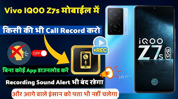 iqoo z7s 5g call recording sound off kaise kare - iqoo z7s call record without announcement & Alert
