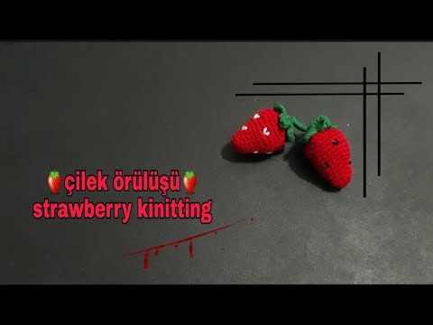 AMİGURUMİ / MEYVE VE SEBZELER / 🍓ÇİLEK ÖRÜYORUZ🍓/ STRAWBERRY KİNİTTİNG #amigurumi#çilek