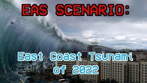 EAS Scenario: East Coast Tsunami of 2022