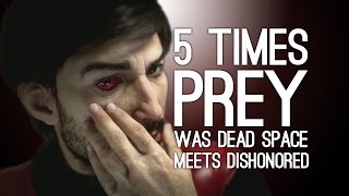 Prey: 5 Times Prey Was Dead Space Meets Dishonored
