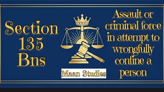 #45 Section 135 BNS| Assault or criminal force in attempt to wrongfully confine a person| #bpt #b1