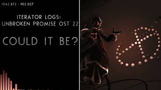 Iterator Logs - Unbroken Promise OST 22: Could It Be?