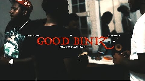CheatCode x WB Nutty - Good Biniz (Official Video)