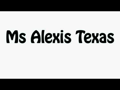 Learn How To Pronounce Ms Alexis Texas