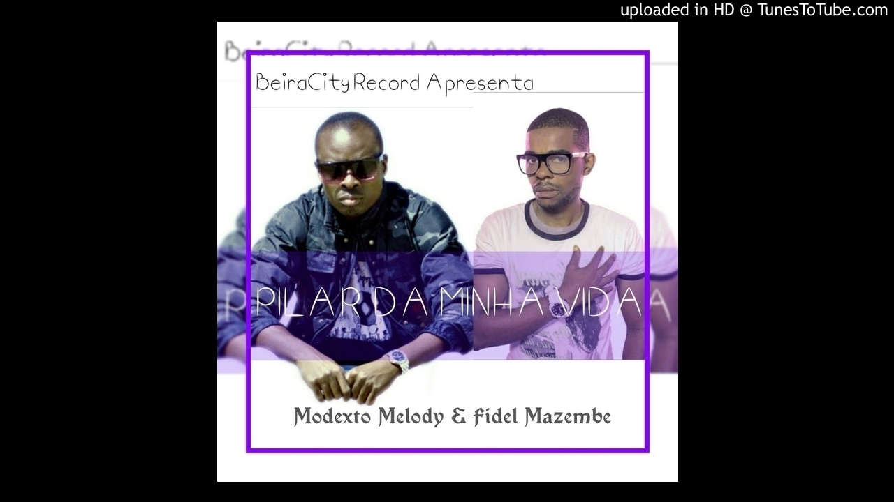 Modexto Melody & Fidel Mazembe - Pilar Da Minha Vida