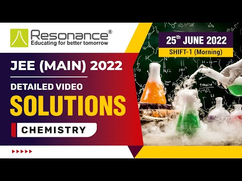 PI Chemistry Video Solutions (Q.1 to Q.16) By Resonance - JEE Main 2022 (Session 1) 25 June Morning