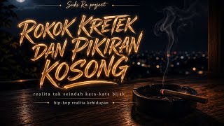 ROKOK KRETEK DAN PIKIRAN KOSONG - HIP-HOP REALITA TERBARU - SUKI RA PROJECT 🎧 USE HEADSET 