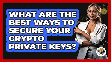 What Are The Best Ways To Secure Your Crypto Private Keys? - CryptoBasics360.com