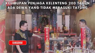 Kehidupan Penjaga Kelenteng 200 Tahun Ada Dewa Yang Tidak Merasuki Tatung ❗