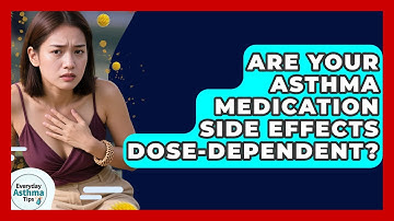 Are Your Asthma Medication Side Effects Dose-dependent? - Everyday Asthma Tips