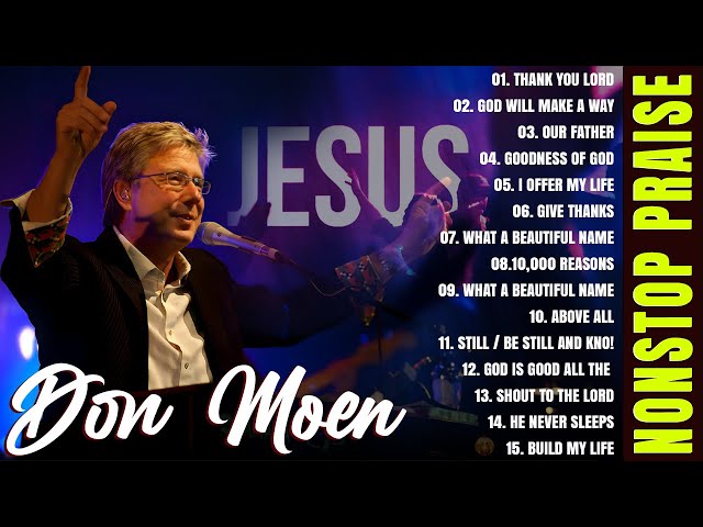 Don Moen Worship Best Praise Songs Collection2024🙏Collection of the Worship Songs of the Century #34 class=