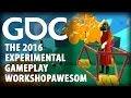 The 2016 Experimental Gameplay Workshop