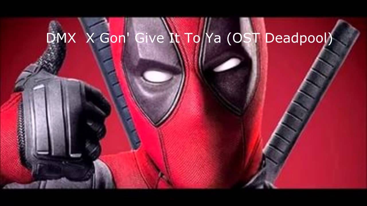 Download Dmx X Gon Give It To Ya Ost Deadpool Daily Movies Hub