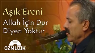 Aşık Ereni - Allah İçin Dur Diyen Yoktur (Canlı Performans) | (Official Music Video)