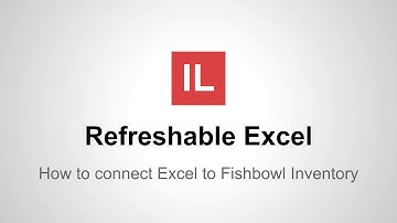 How To Create Refreshable Excel Reports in Fishbowl Inventory