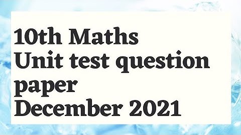 10th Maths unit test question paper December 2021
