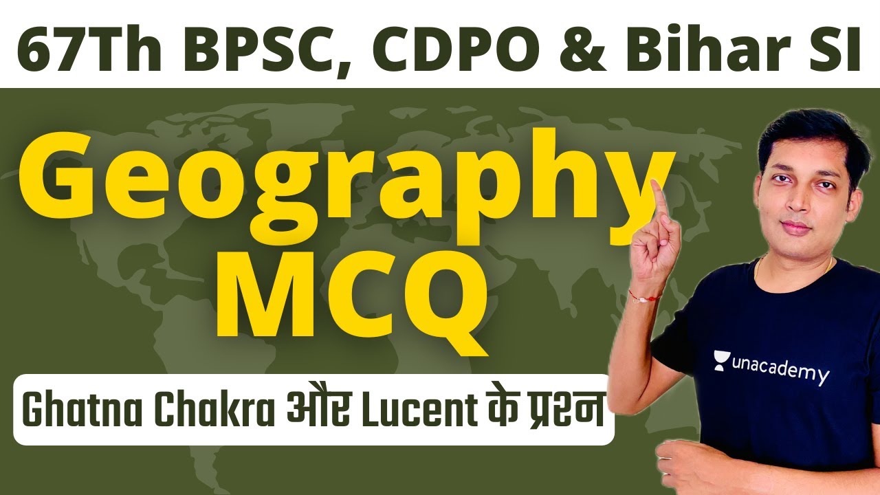 Geography MCQs for 67th BPSC,CDPO & Bihar SI | Ghatnachakra & Lucent | Ujjwal Kumar