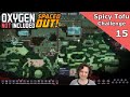 Oxygen Not Included Spaced Out - Ep. 15 - Natural Gas - Spicy Tofu Challenge - Max Difficulty