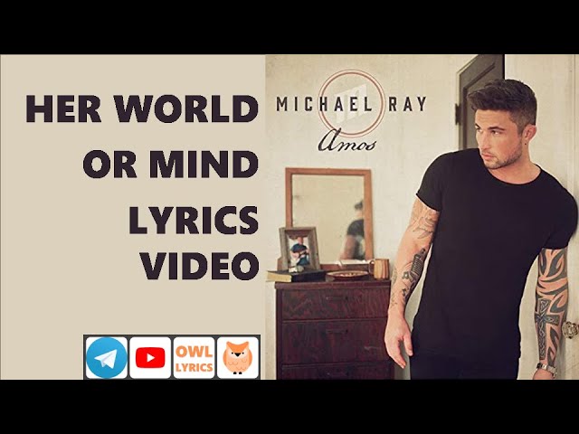 Michael Ray. Her World Or Mine Lyrics Video (Owl Lyrics)