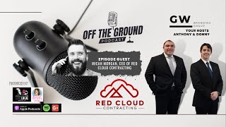 How to Be A Successful General Contractor, Red Cloud Contracting | Off The Ground Podcast Episode 1