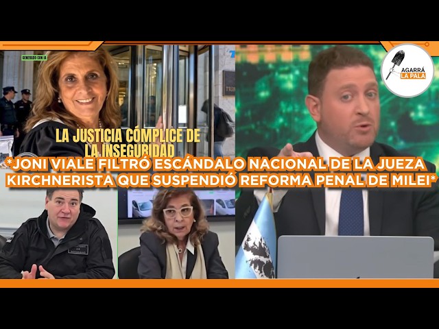 JONI VIALE FILTRÓ ESCÁNDALO NACIONAL CON JUEZA KUKA QUE SUSPENDIÓ REFORMA DE MILEI: "GARANTISTA"