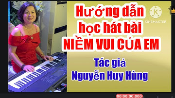 HƯỚNG DẪN HỌC HÁT BÀI : NIỀM VUI CỦA EM - NGUYỄN HUY HÙNG