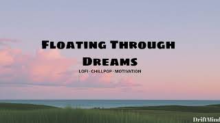 Floating Through Dreams ☁️ Lofi Chillpop for Relaxation & Deep Focus