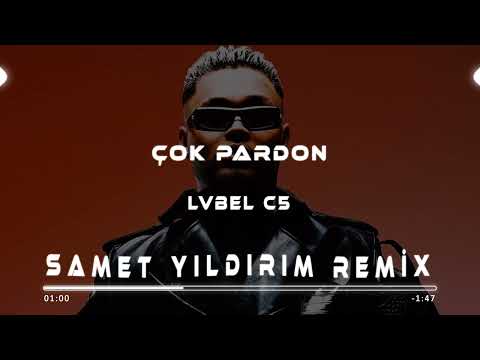 Lvbel C5 Çok Pardon Samet Yıldırım Remix 