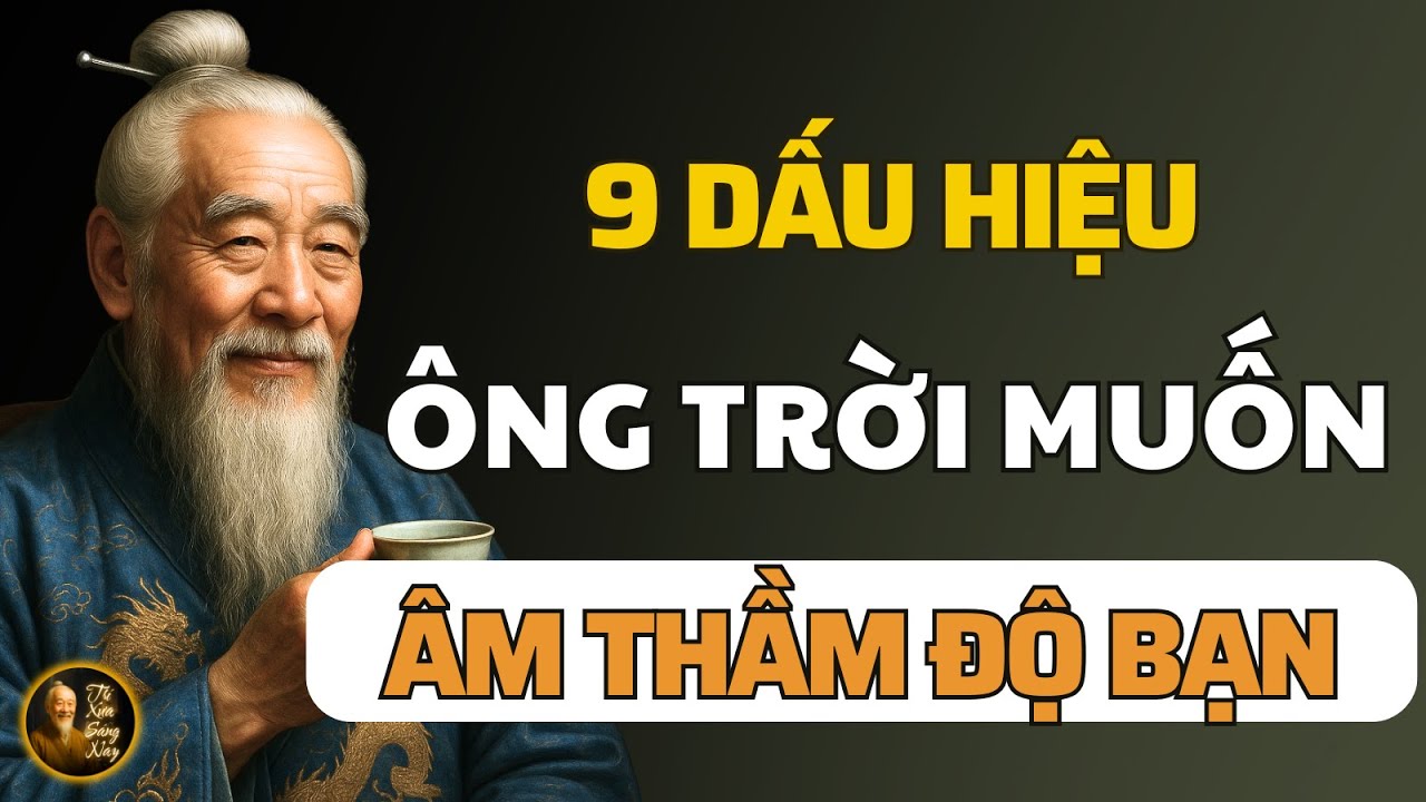9 Dấu Hiệu Cổ Nhân Tiết Lộ Rằng Ông Trời Đang Âm Thầm Độ Bạn