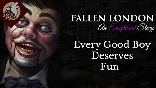 Fallen London: Every Good Boy Deserves Fun