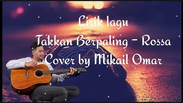 Takkan Berpaling darimu - Rossa. Cover by Mikail Omar