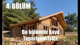 Kütük Ev Yapımı 4. Bölüm