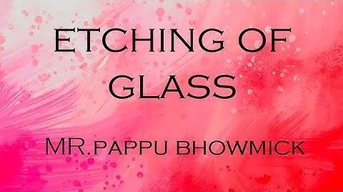 Etching of glass,P-block chemistry,Mr.Pappu Bhowmick