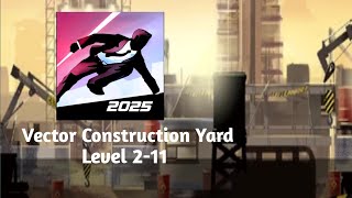 Famous Vector Construction Yard Level 2-11 | Perfect Run Walkthrough | No Damage Clear Net Worth