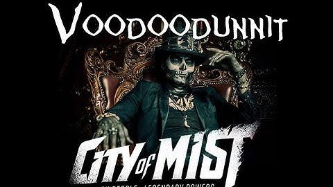 Actual Play - City of Mist RPG: Voodoodunnit