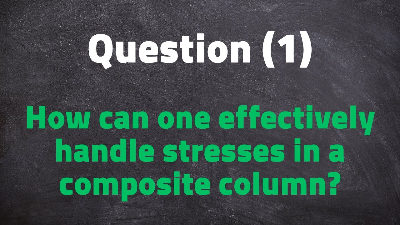 question 1 stresses in a composite column youtube composite column
