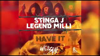 Stinga J × Legend Milli - Have It (Official Audio) (Wild Suh Riddim)
