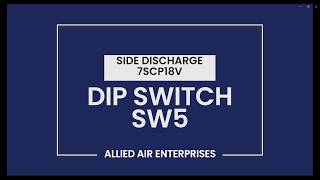 Side Discharge 7SCP18V - SW5 DIP Switches