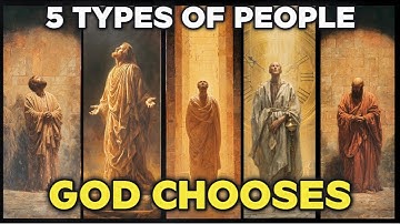 5 Types of People God Chooses - Which One Are You?