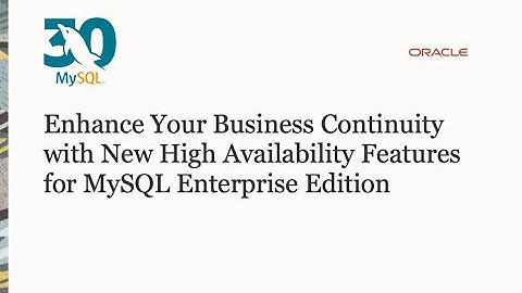 Enhance Your Business Continuity with New High Availability Features for MySQL Enterprise Edition