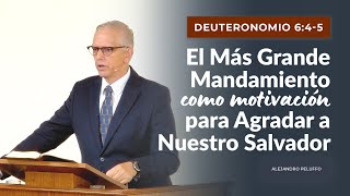 El Más Grande Mandamiento como Motivación para Agradar a Nuestro Salvador  Alejandro Peluffo  IBML