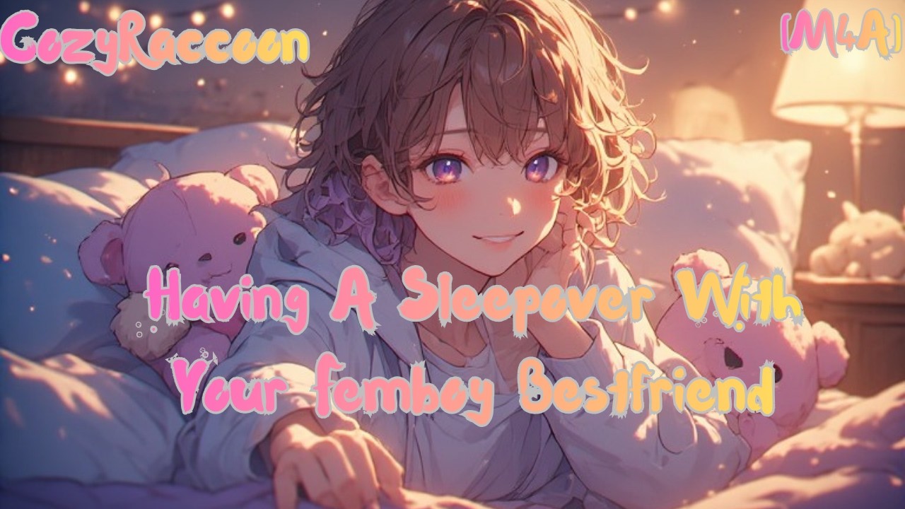 [M4A] Having A Sleepover With Your Femboy Best friend | Femboy ASMR Roleplay