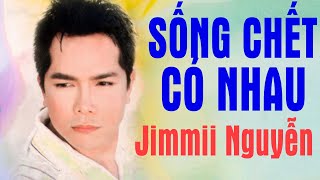 Sống Chết Có Nhau - Jimmy Nguyễn Mv 4K Official